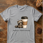 Raccoon 'barely functioning' T-Shirt