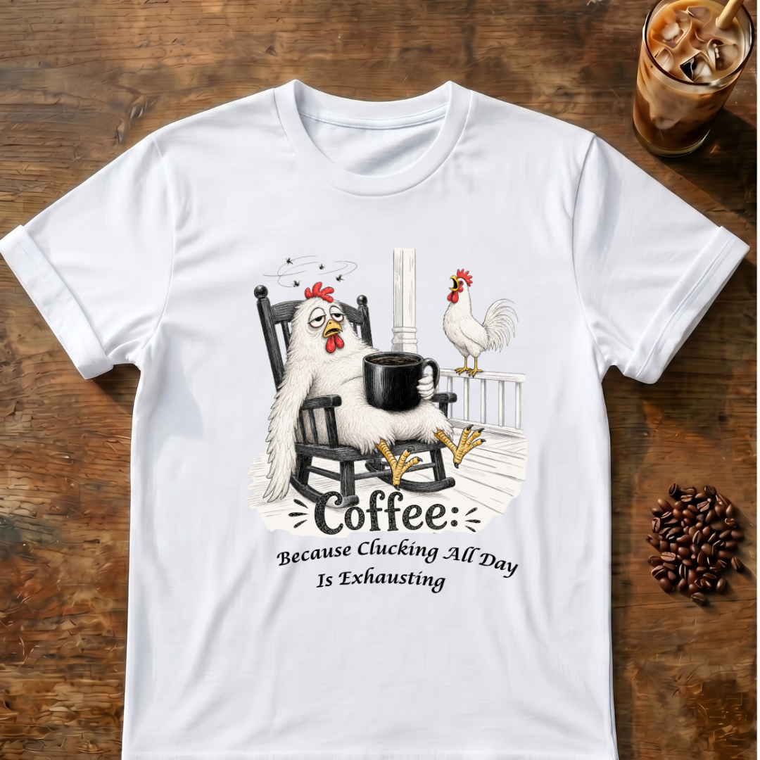 Clucking All Day T‑Shirt