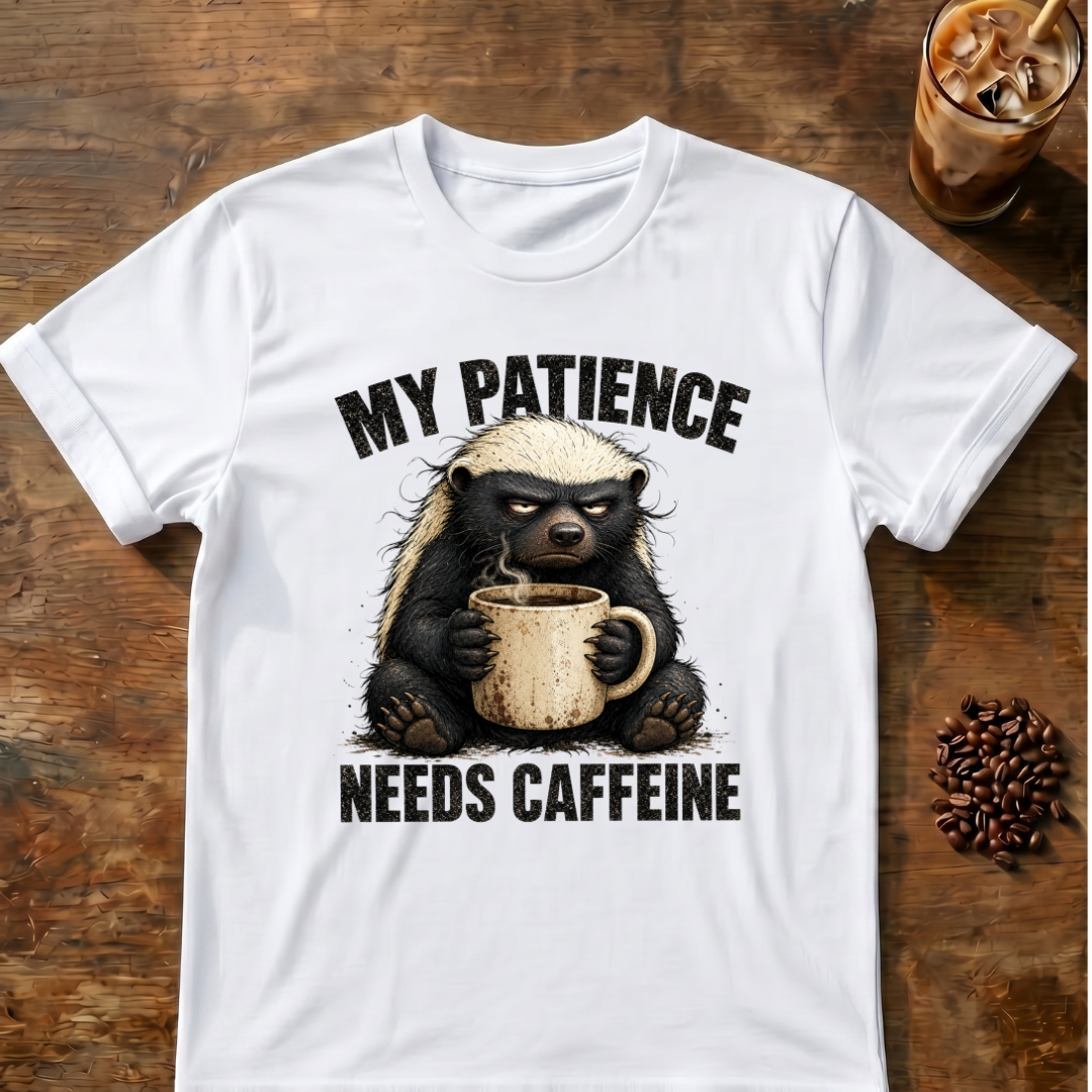 "My Patience Needs Caffeine" Coffee Badger T‑Shirt