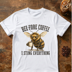Bee-Fore Coffee Funny Bee Coffee Lover T-Shirt