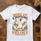 Woke Up Choosing Violence (After Coffee) T-Shirt