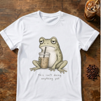“This Isn’t Doing Anything Yet” Frog T-Shirt