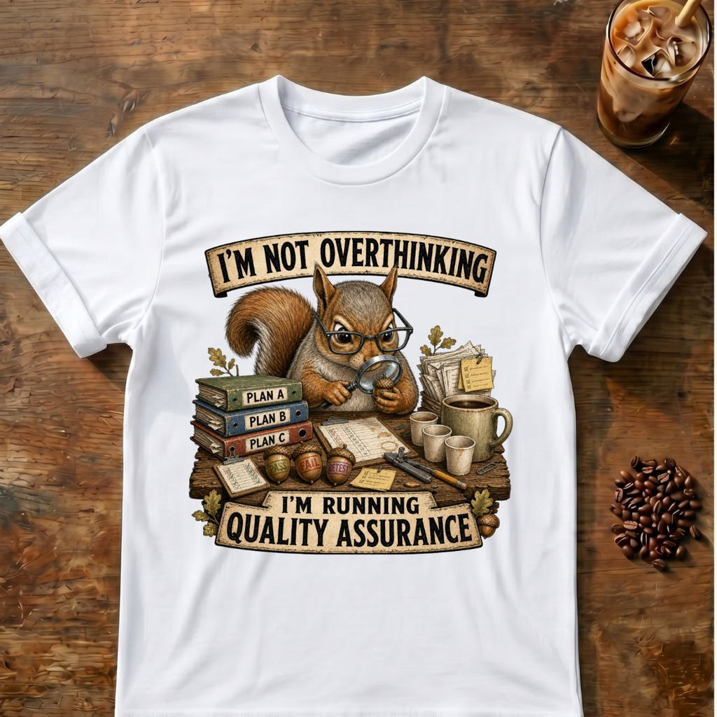 I’m Not Overthinking  Squirrel T-Shirt