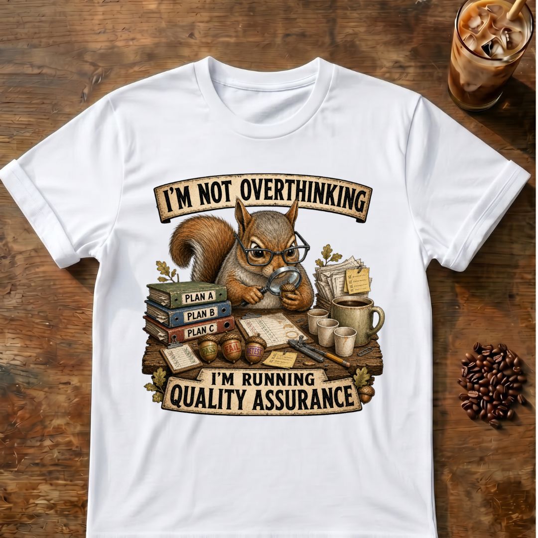 I’m Not Overthinking  Squirrel T-Shirt