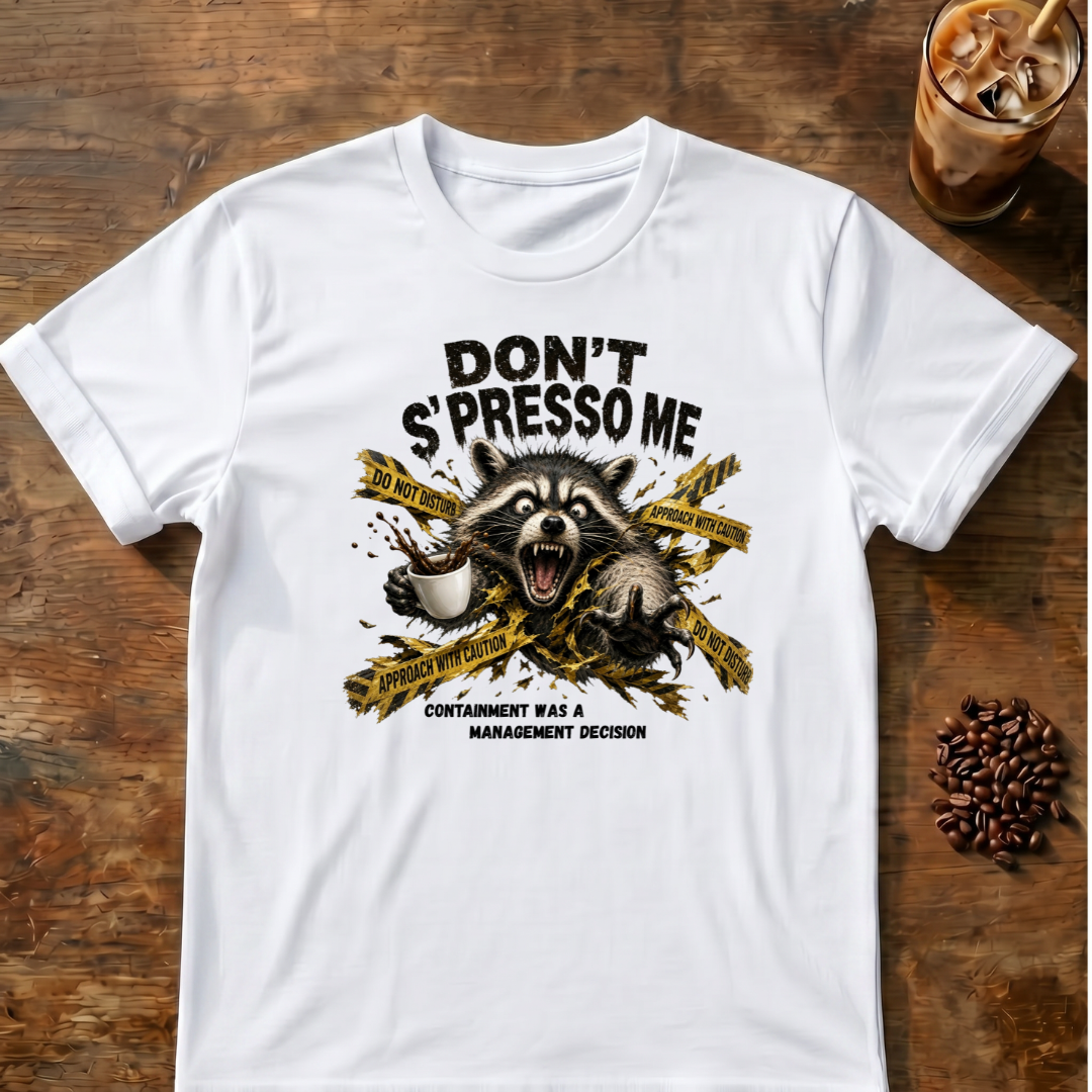 Don't S'Presso Me Raccoon T-Shirt