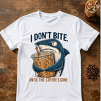 I Don't Bite Until the Coffee's Gone Shark Coffee T-Shirt