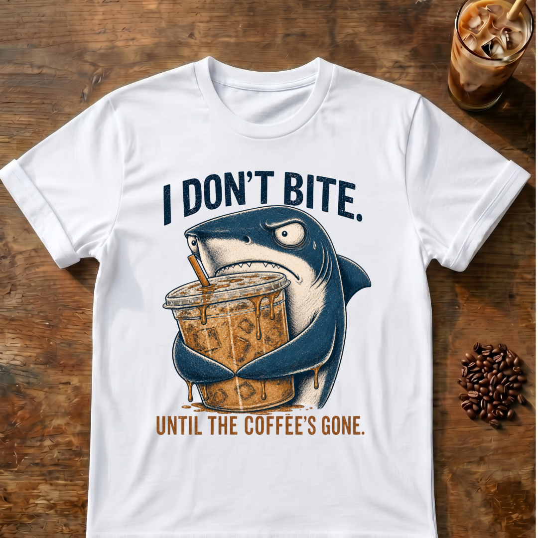 I Don't Bite Until the Coffee's Gone Shark Coffee T-Shirt