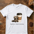Raccoon 'barely functioning' T-Shirt