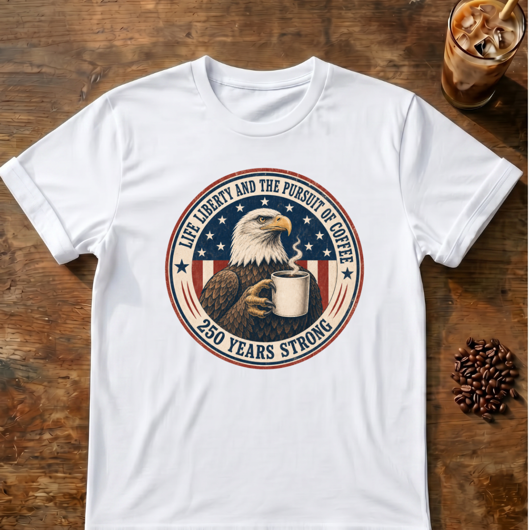Life, Liberty and the Pursuit of Coffee T-Shirt
