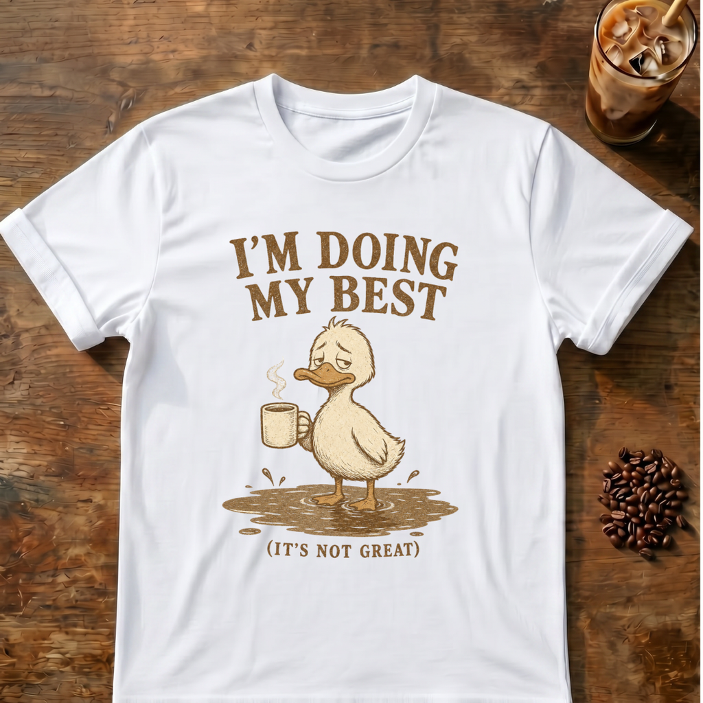 I’m Doing My Best Duck T‑Shirt