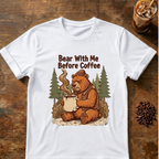 Bear With Me Before Coffee T-Shirt