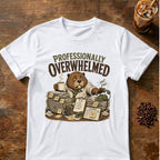Professionally Overwhelmed T-Shirt