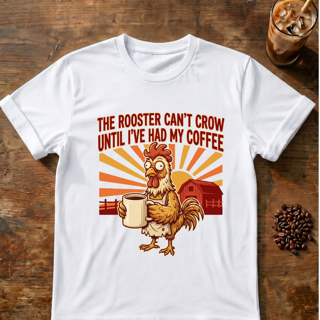 Rooster Can’t Crow T-Shirt