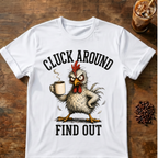 Cluck Around Find Out T-Shirt