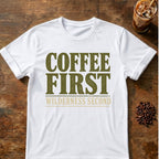 Coffee graphic for Coffee First Wilderness Second on white T-shirt