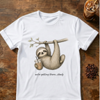 Sloth we're getting there T-shirt