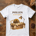 "POLLEN an all-nighter" Bee T-Shirt