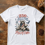 250 Years of Doing Whatever I Want T-shirt