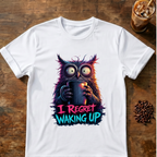 I Regret Waking Up Owl T-Shirt