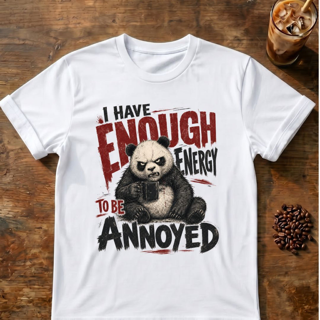 “I Have Enough Energy to Be Annoyed” Panda T-Shirt
