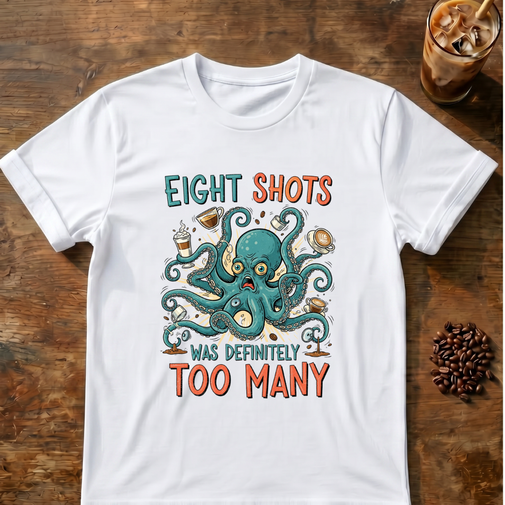 Eight Shots Too Many Octopus T-Shirt