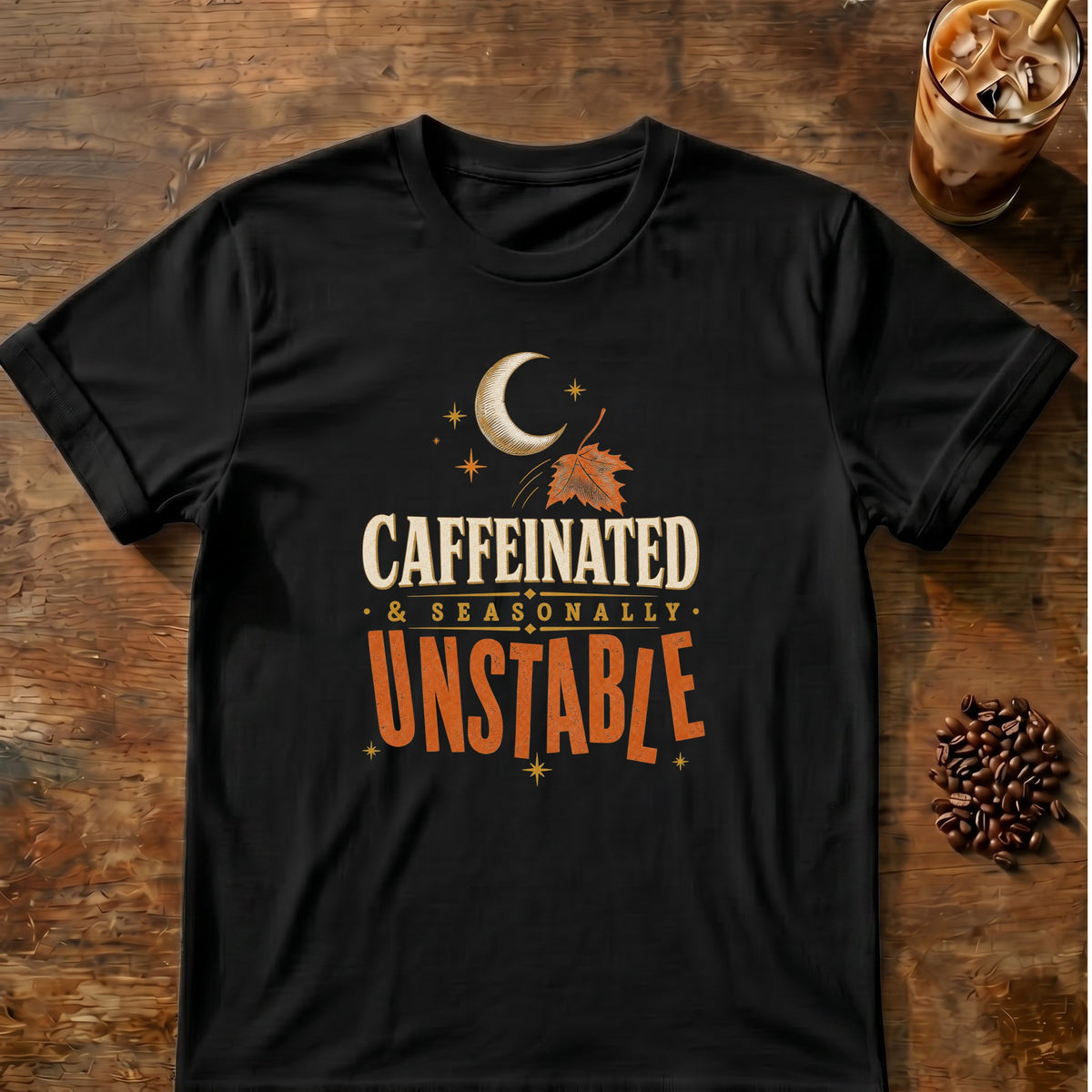 Vintage-style typography reading Caffeinated & Seasonally Unstable.